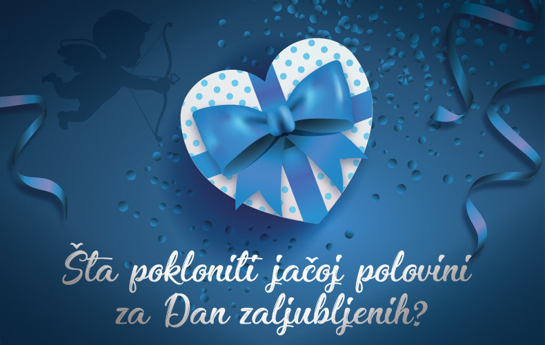 ŠTA POKLONITI JAČOJ POLOVINI ZA DAN ZALJUBLJENIH?
