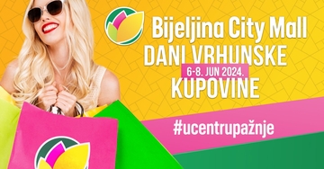 Dani vrhunske kupovine u Bijeljina City Mall-u 